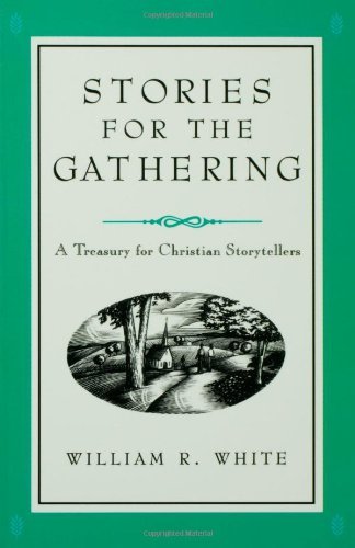 William R. White/Stories for the Gathering